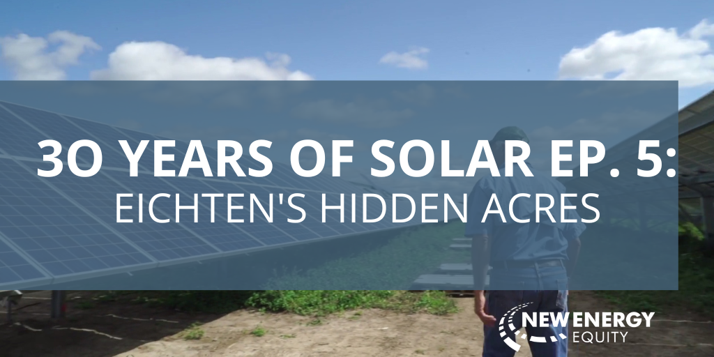 30 Years Of Solar Ep. 5: Eichten's Hidden Acres