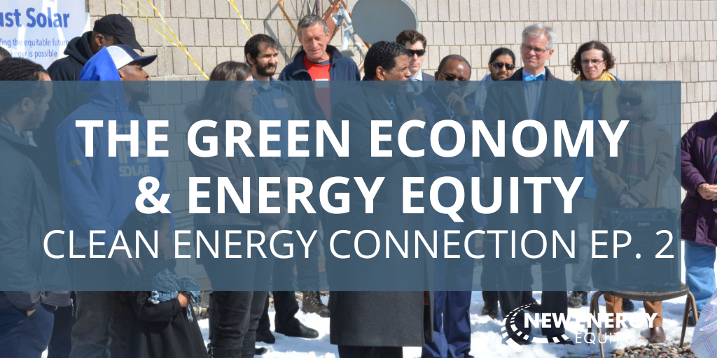 The Green Economy & Energy Equity: Clean Energy Connection EP. 2