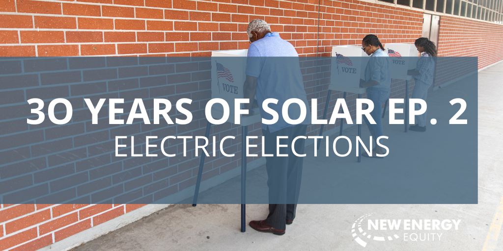 30 Years Of Solar Ep. 2: Electric Elections