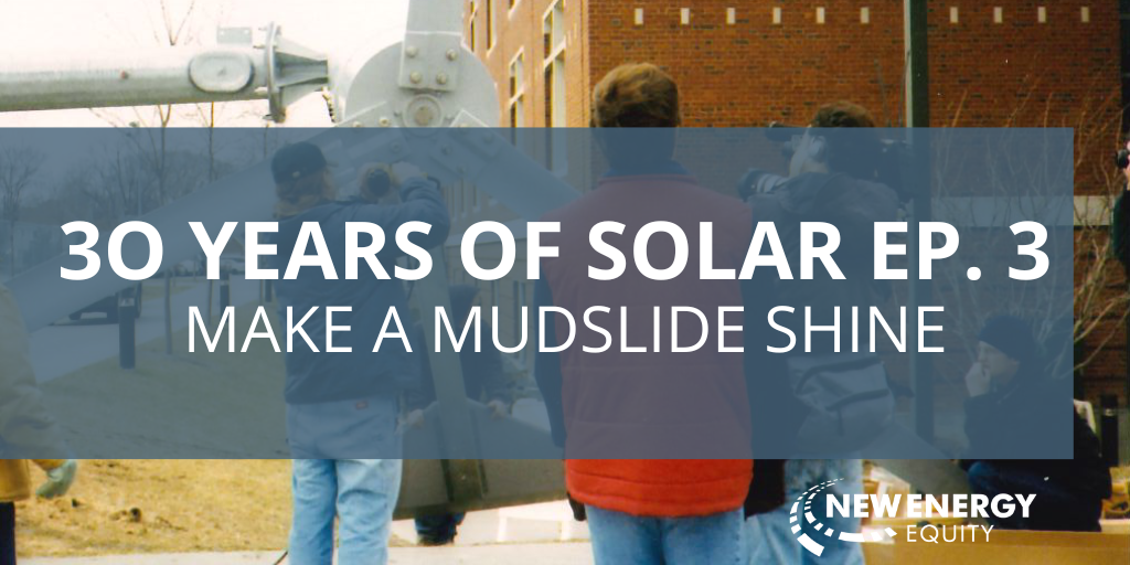 30 Years Of Solar Ep. 3: Make a Mudslide Shine