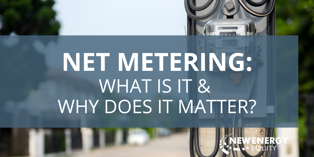 Net Metering: What is it & why does it Matter?