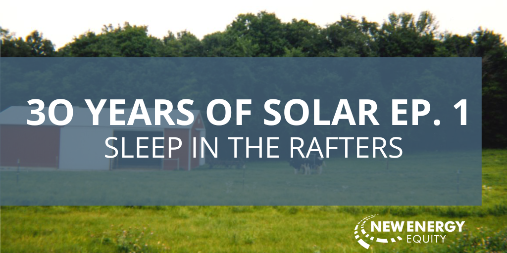 30 Years Of Solar Ep. 1: Sleep In The Rafters